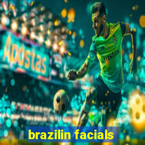 brazilin facials